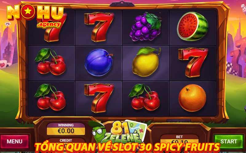 Tổng quan về slot 30 Spicy Fruits