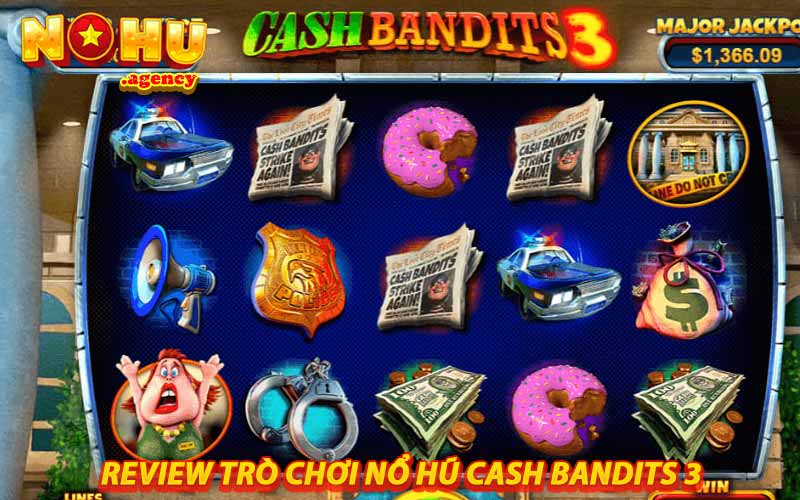 Review trò chơi nổ hũ cash bandits 3